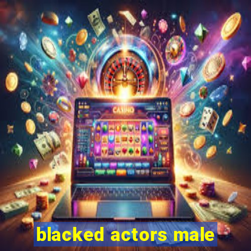 blacked actors male